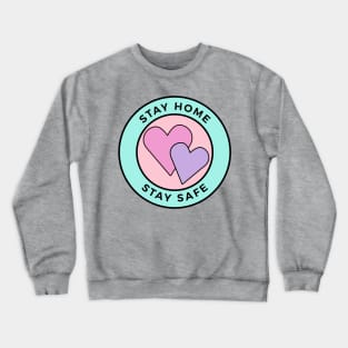 Stay Home Stay Safe Crewneck Sweatshirt